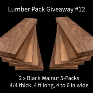 2 X 4/4 Black Walnut Lumber 5 Packs (4ft Lengths) Giveaway #12